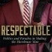 Respectable: Politics and Paradox in Making the Morehouse Man book cover